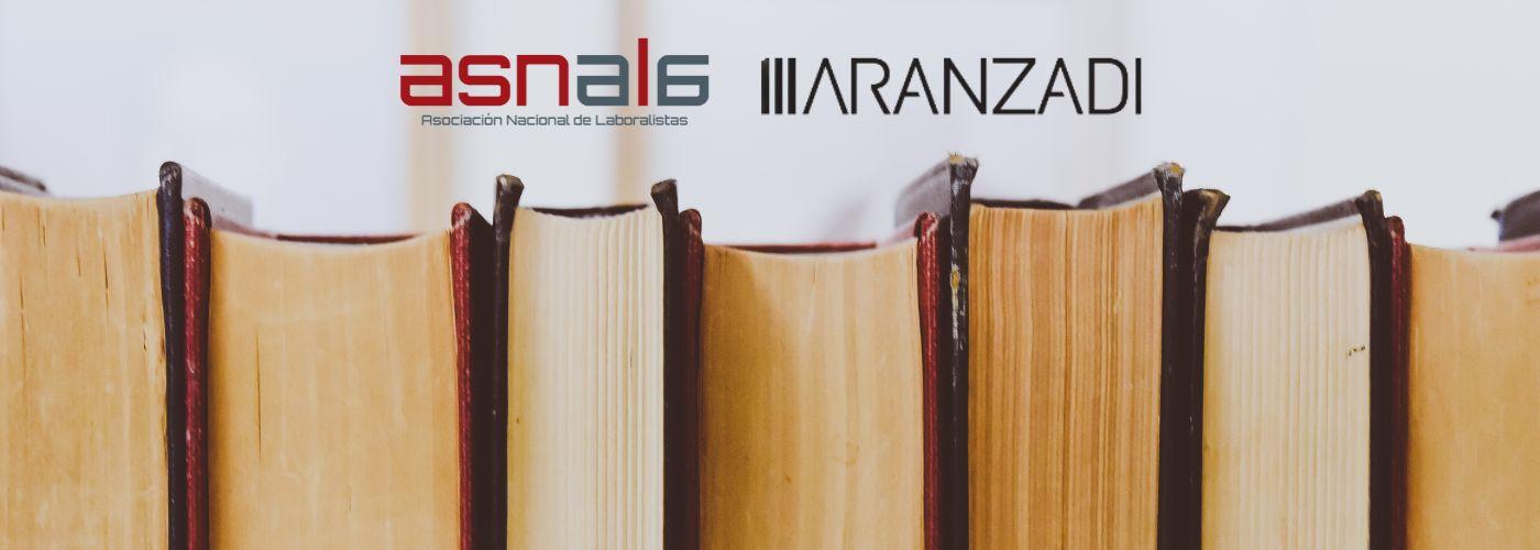 ‘Los 10 Esenciales’, el proyecto de ASNALA y Aranzadi para consolidar el conocimiento en Derecho del Trabajo y de la Seguridad Social ‘Los 10 Esenciales’, el proyecto de ASNALA y Aranzadi para consolidar el conocimiento en Derecho del Trabajo y de la Seguridad Social