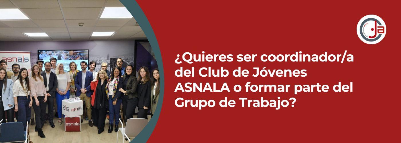 ASNALA busca a los nuevos coordinadores y miembros del Grupo de Trabajo de su Club de Jóvenes ASNALA busca a los nuevos coordinadores y miembros del Grupo de Trabajo de su Club de Jóvenes
